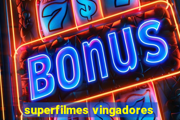 superfilmes vingadores